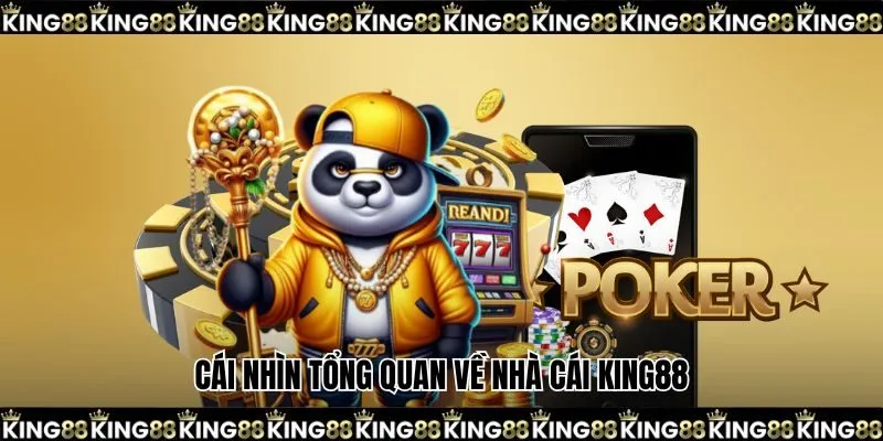 Cái nhìn tổng quan về nhà cái KING88