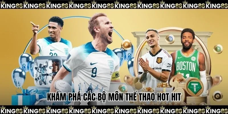 Khám phá các bộ môn thể thao hot hit